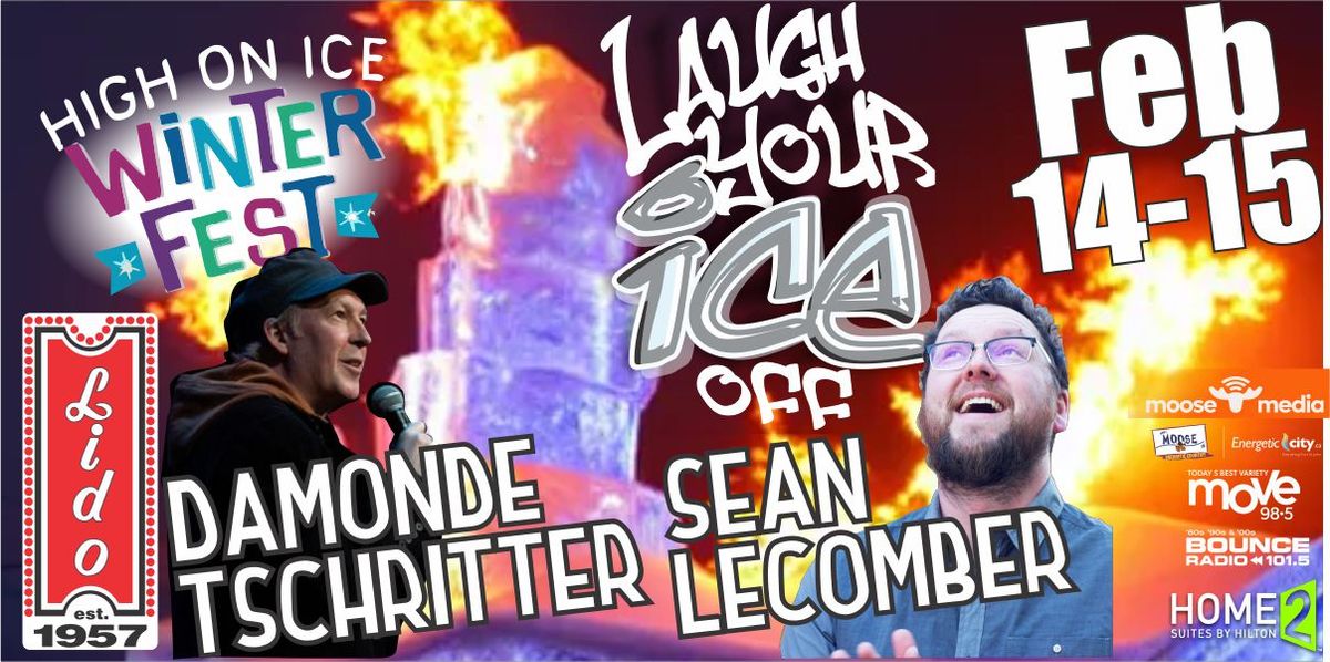 Laugh Your Ice Off Comedy Fest - Friday Feb 14th & Saturday Feb 15th