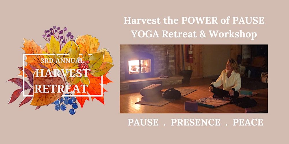 3nd Annual Harvest  Retreat - Harvest The POWER of PAUSE