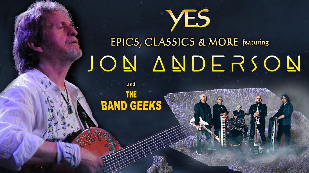 YES Epics, Classics, & more with Jon Anderson and The Band Geeks - 2 Nights!
