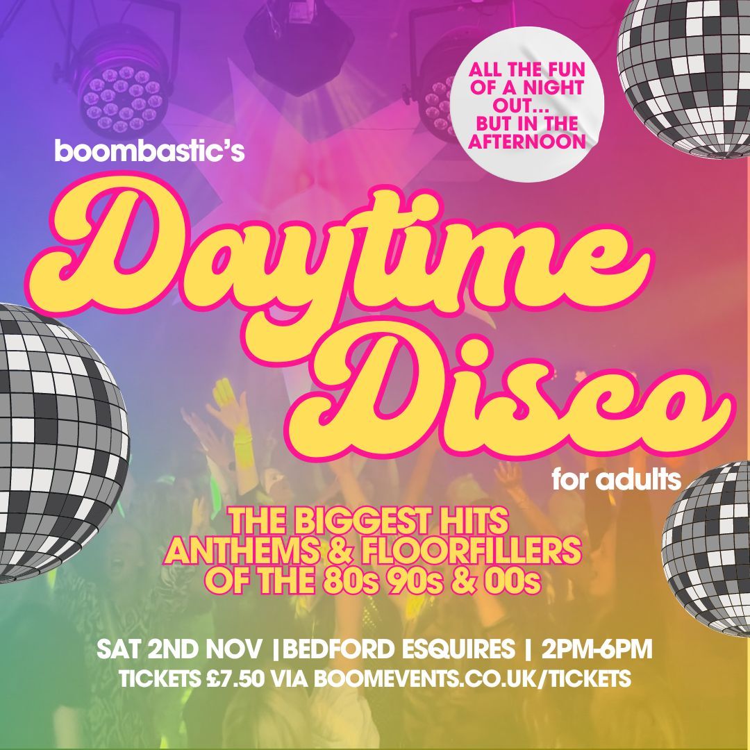 Boombastic's DAYTIME DISCO Bedford - 80s 90s 00s Hits!