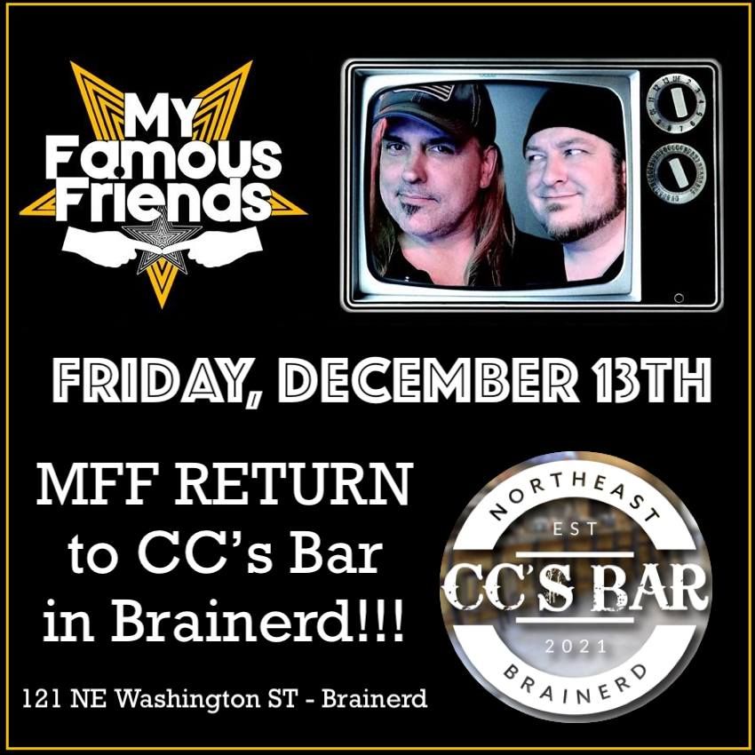 My Famous Friends RETURN to CC's Bar in Brainerd Friday, December 13th!