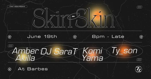 Turnt Tables Presents ~ Skin On Skin At Barbes