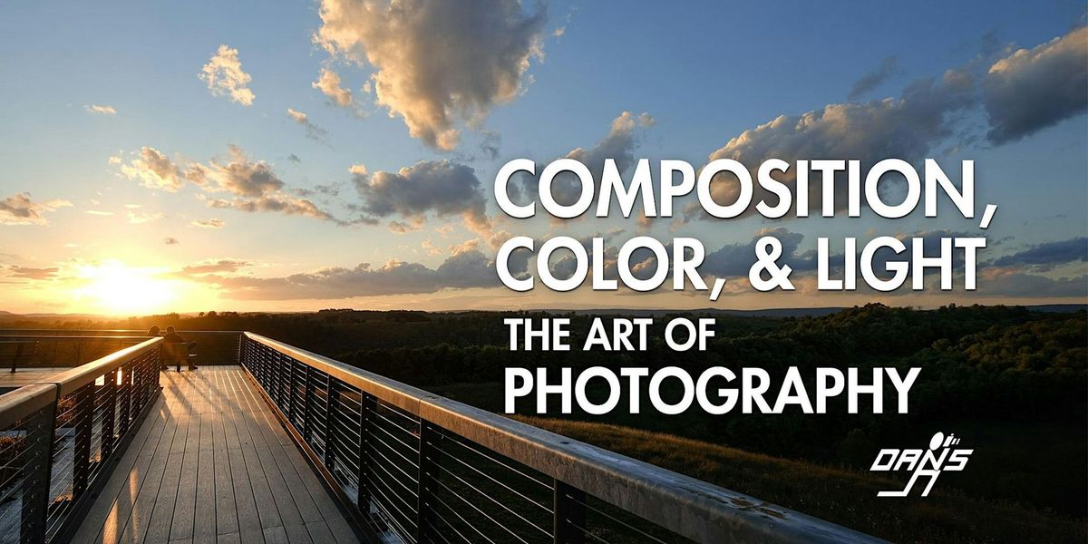 Composition, Color & Light: The Art of Photography