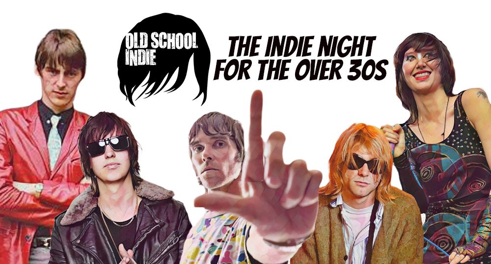 Old School Indie - The Indie Night for the over 30s