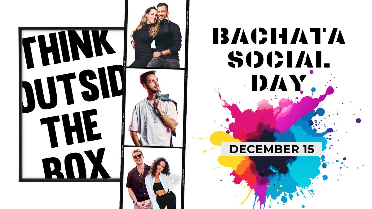 Think Outside The Box - Bachata Workshop Day \/\/ DEC 15.