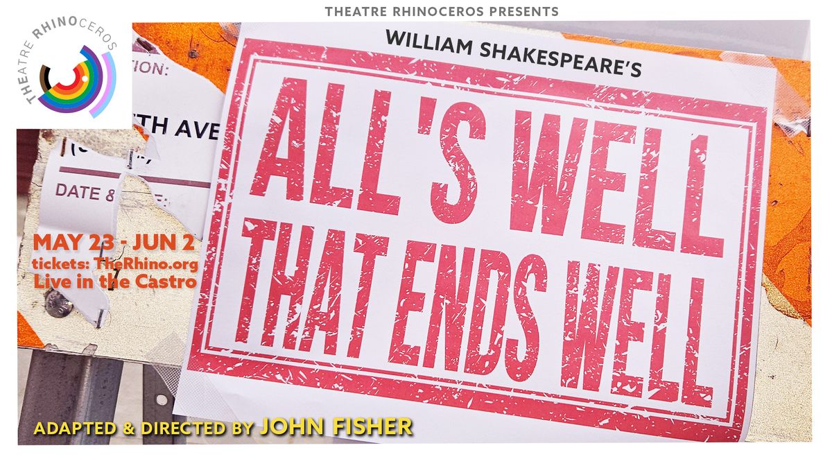 Theatre Rhinoceros presents: ALL'S WELL THAT ENDS WELL
