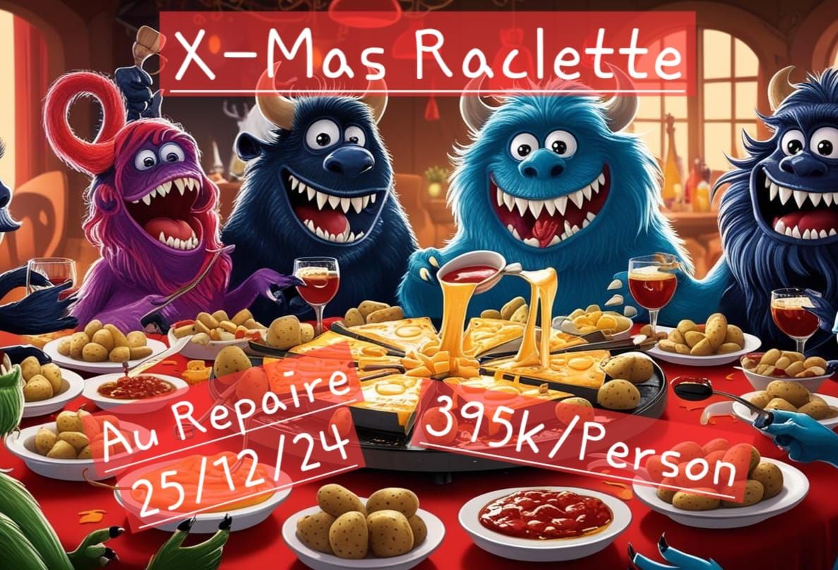 X-Mas Raclette Party \/ Raclette de No\u00ebl [FULLY BOOKED]