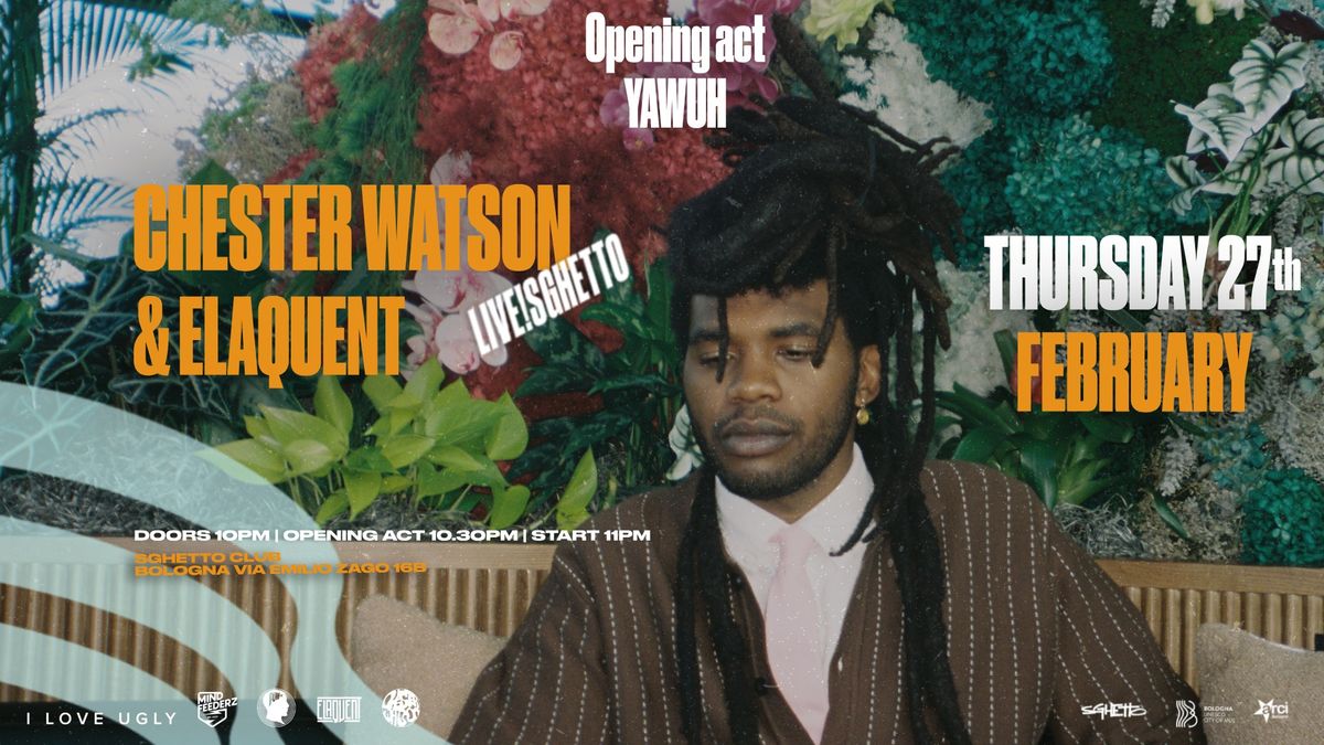 Chester Watson ft. Elaquent | Live! Sghetto Club + Opening act Yawuh