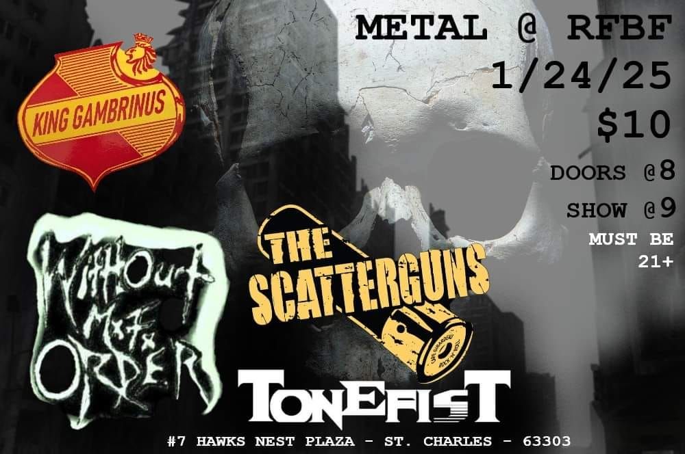 Metal @ RFBR - The Scatterguns w\/ King Gambrinus, ToneFist & Without MF Order