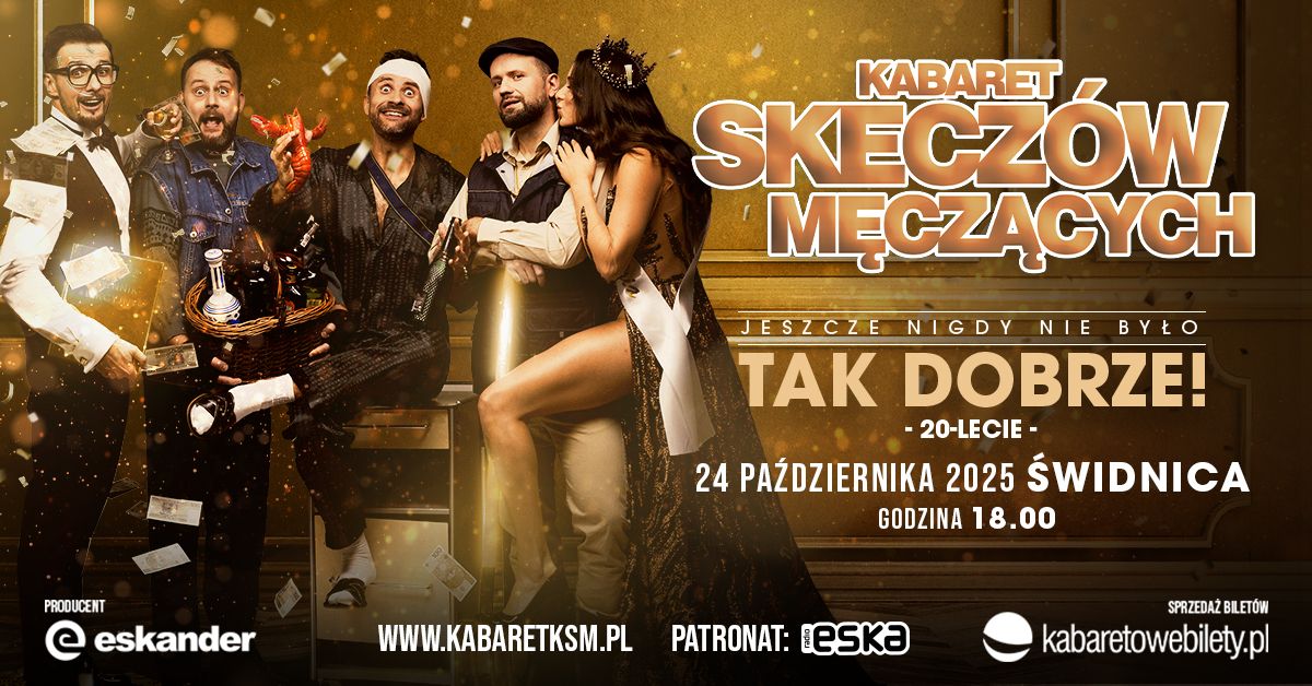 \u015awidnica \u2022 Kabaret Skecz\u00f3w M\u0119cz\u0105cych - Jeszcze nigdy nie by\u0142o tak dobrze - 20-lecie kabaretu 