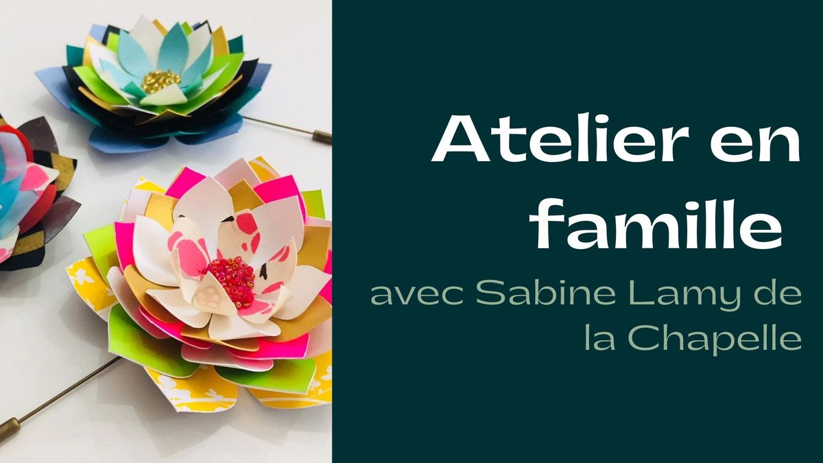 Atelier famille avec Sabine Lamy de la Chapelle : Broche fleur en papier