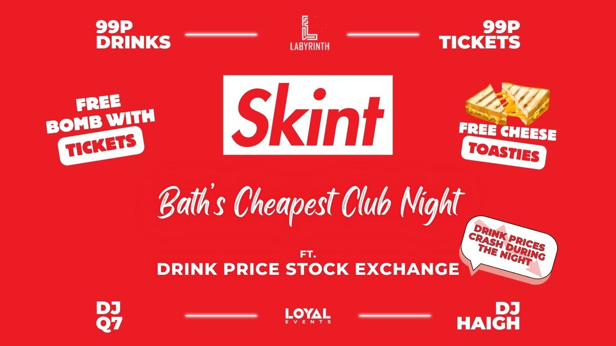 Skint Mondays \/\/ FREE SKINT TEE WITH TICKETS \/\/ Bath's Cheapest Club Night \/\/ ft. Skint Drink Exchange \/\/ 99p Drinks \/\/ 99p Tickets