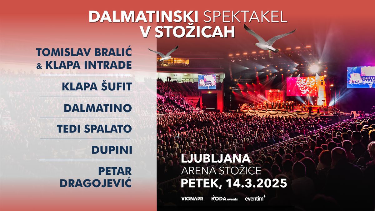 DALMATINSKI SPEKTAKEL v STO\u017dICAH \u25cf Ljubljana, Arena Sto\u017eice \u25cf 14.03.2025