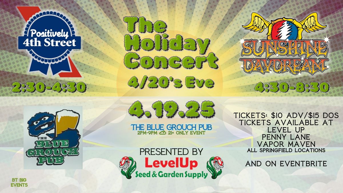 The Holiday Concert: 420's Eve! Sunshine Daydream & Positively 4th Street