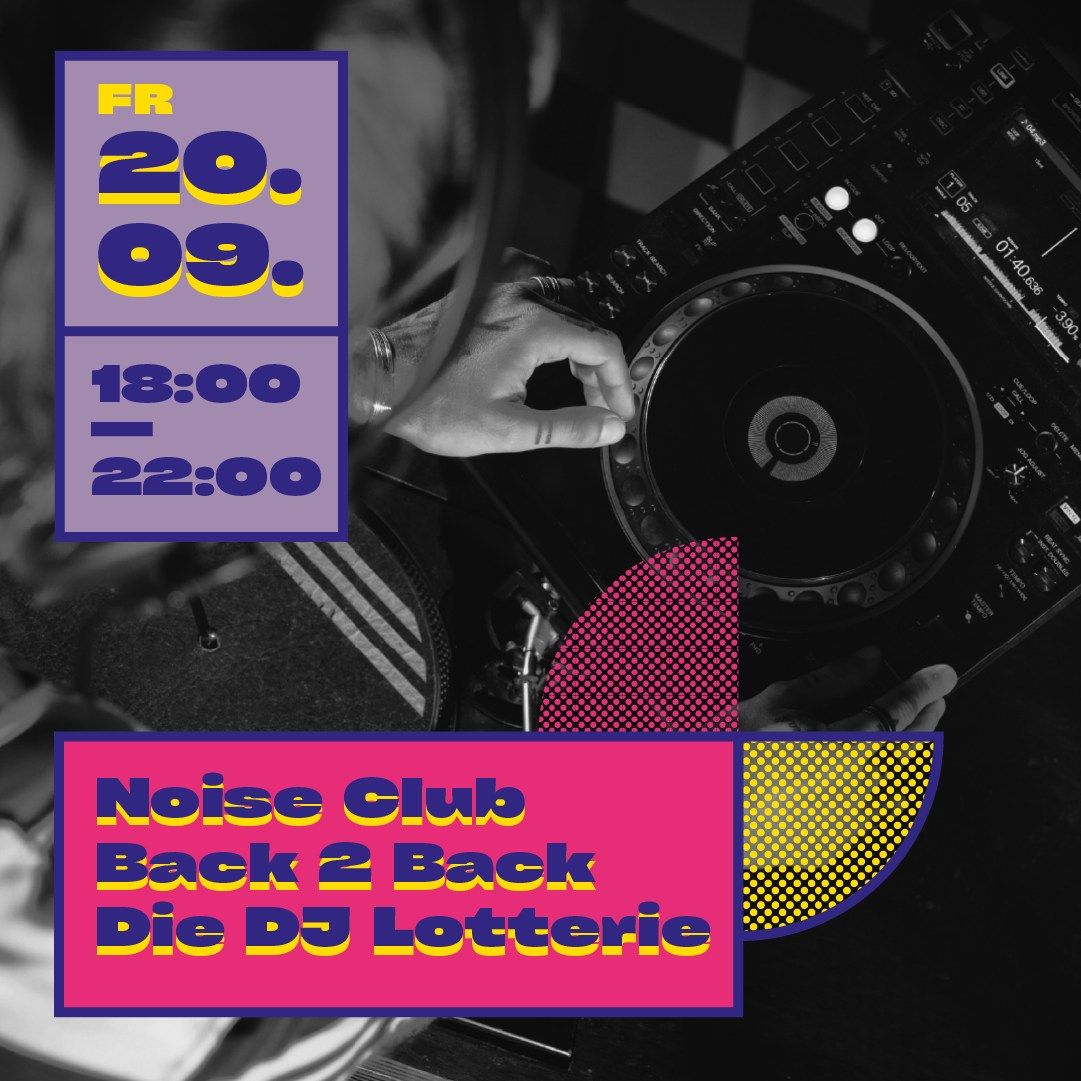 Noise Club -Back 2 Back- Die DJ Lotterie