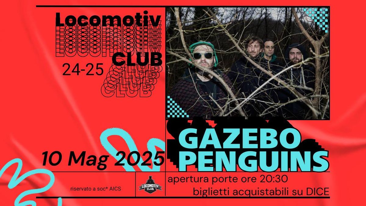 Gazebo Penguins @Locomotiv Club | Bologna