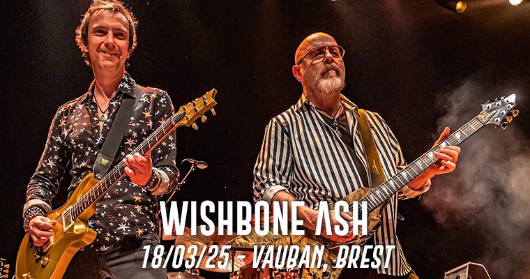 Wishbone Ash \u2022 Vauban, Brest