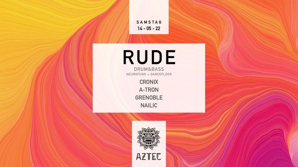 RUDE: Cronix | A-Tron | Grenoble | Nailic |, AZTEC Club - Innsbruck, 14 ...