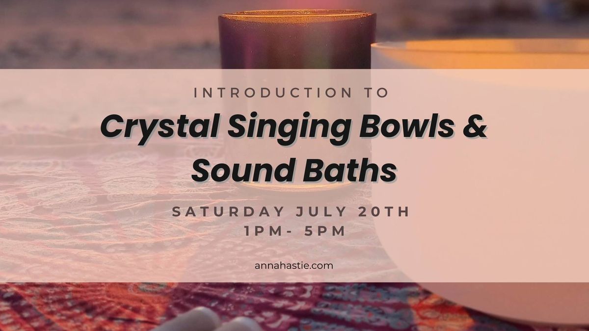Introduction to Crystal Singing Bowls and Sound Bath Healings