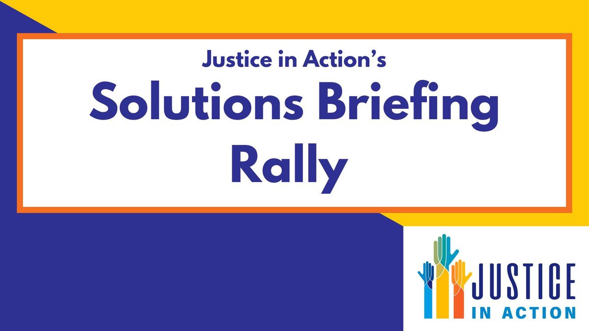 Justice in Action's Solutions Briefing Rally 