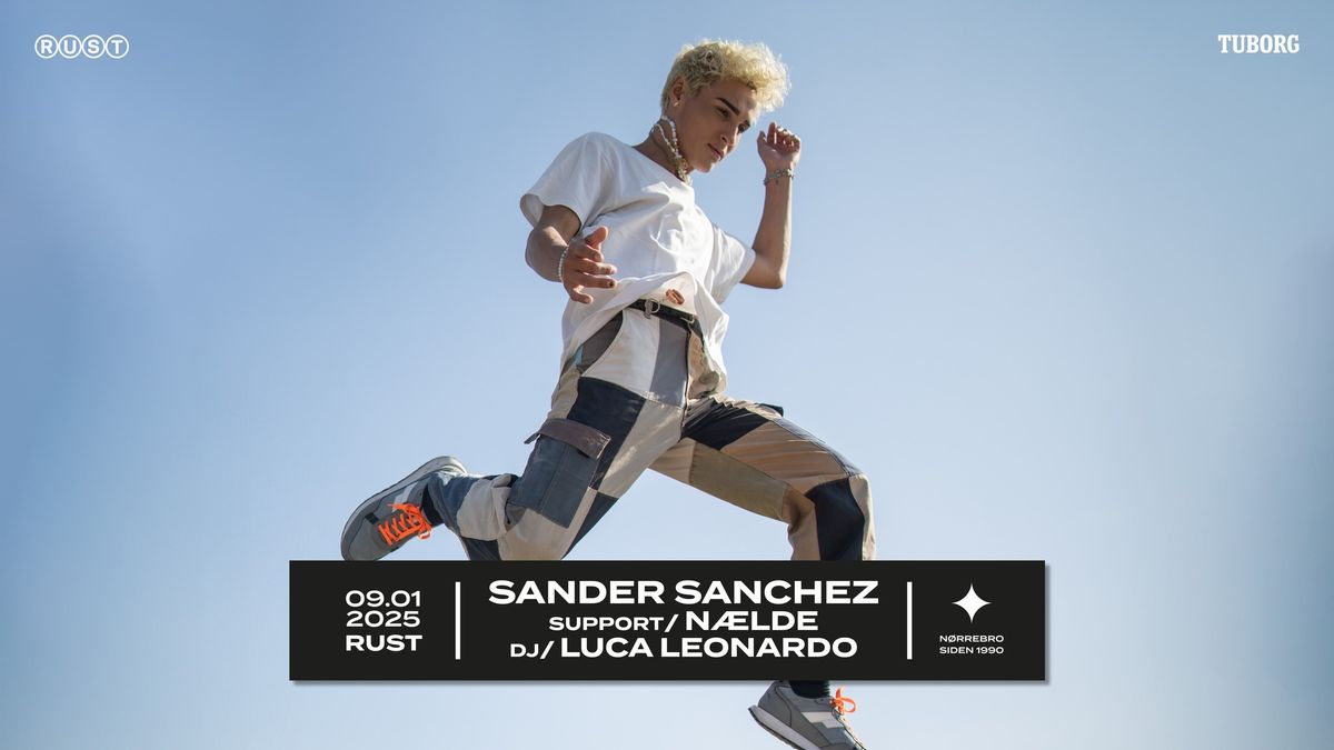 Sander Sanchez + (support: N\u00c6LDE ~ dj: Luca Leonardo) \/\/ RUST