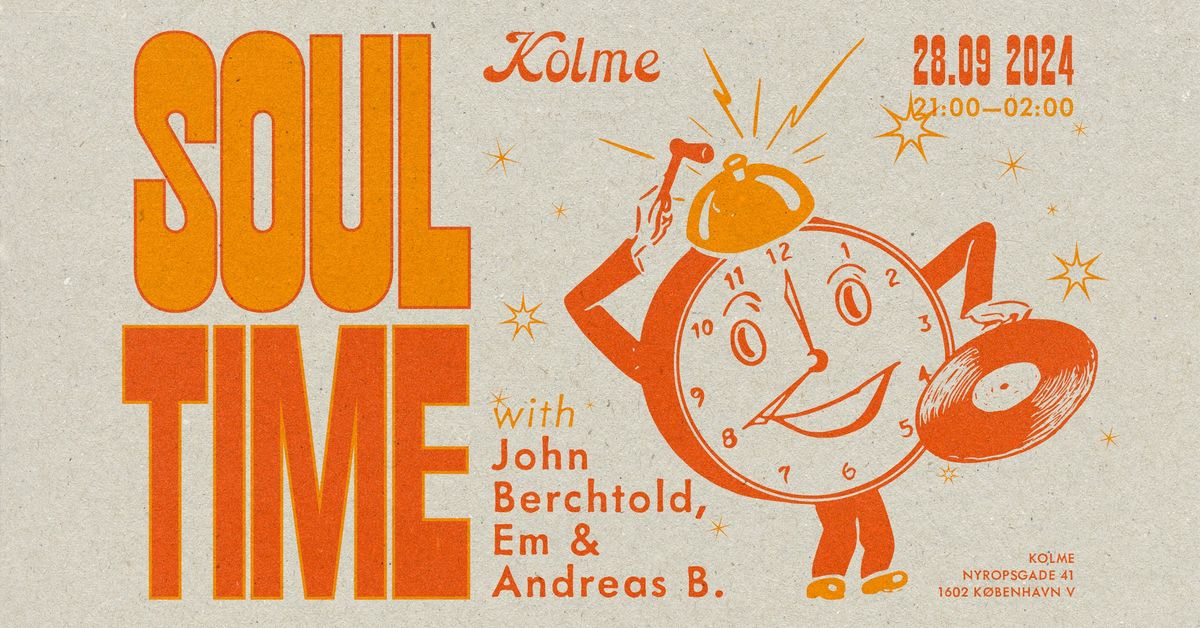 S O U L  T I M E | Dj sets: John Berchtold, EM & Andreas B \u2013 Kolme, KBH