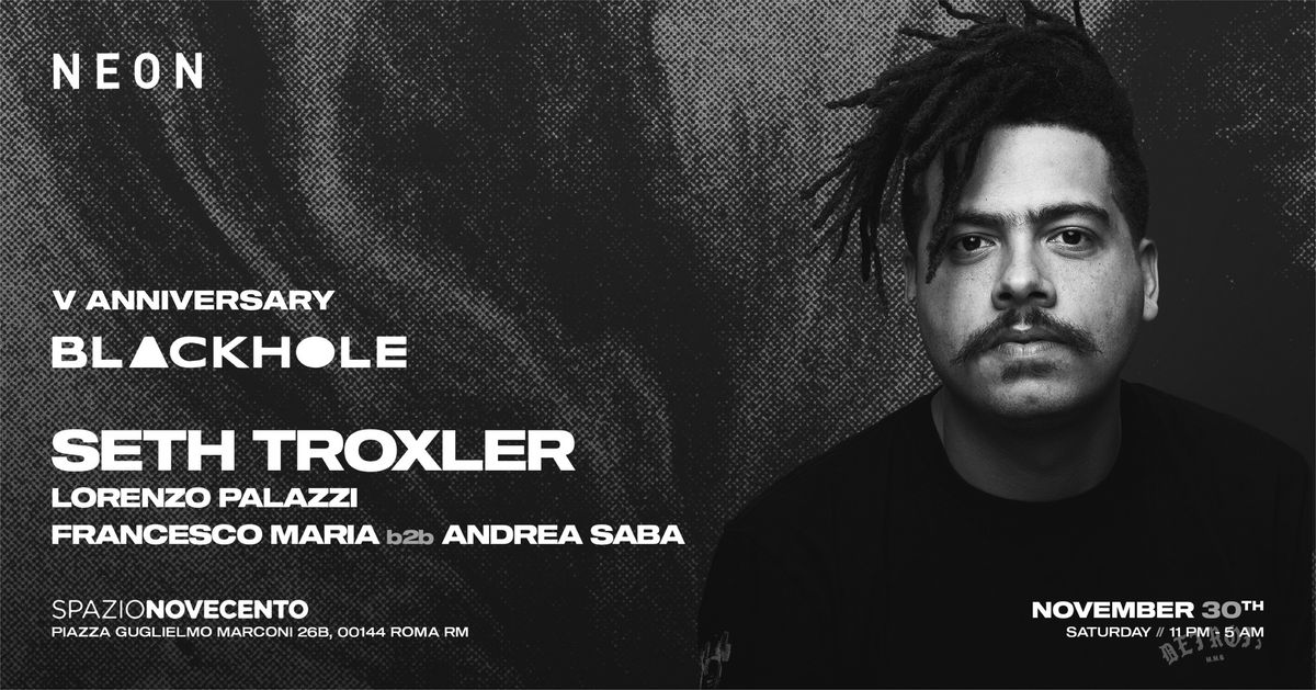 SETH TROXLER at SPAZIO900 x BLACKHOLE \u2022 NEON