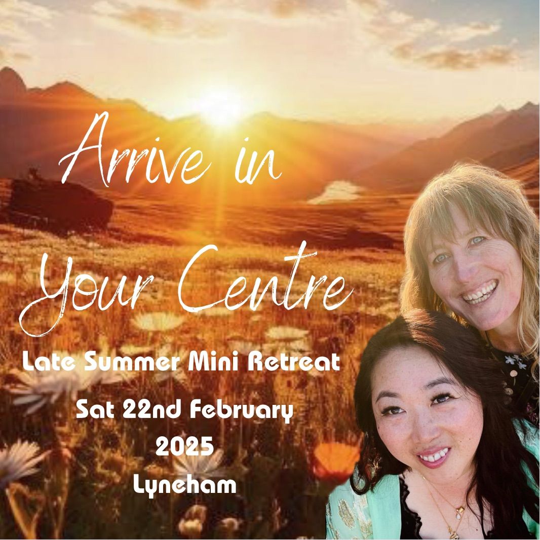 Arrive in Your Centre- Late Summer Mini Retreat