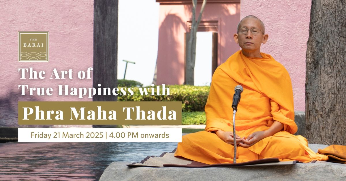 The Art of True Happiness with Phra Maha Thada