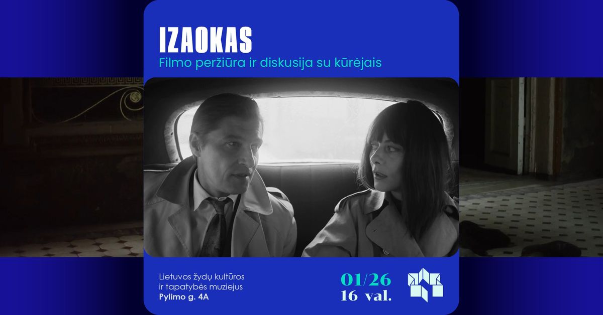 Filmo \u201eIzaokas\u201c per\u017ei\u016bra ir pokalbis su k\u016br\u0117jais