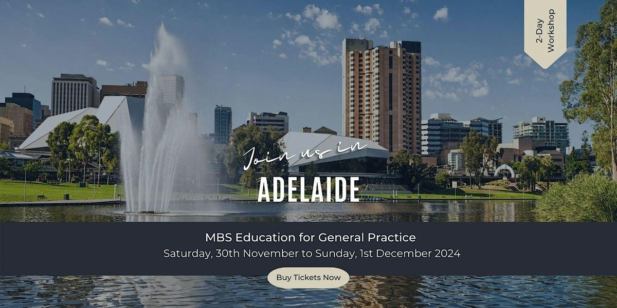 The GP MBS Education Workshop 2 Day Event - Adelaide 2024