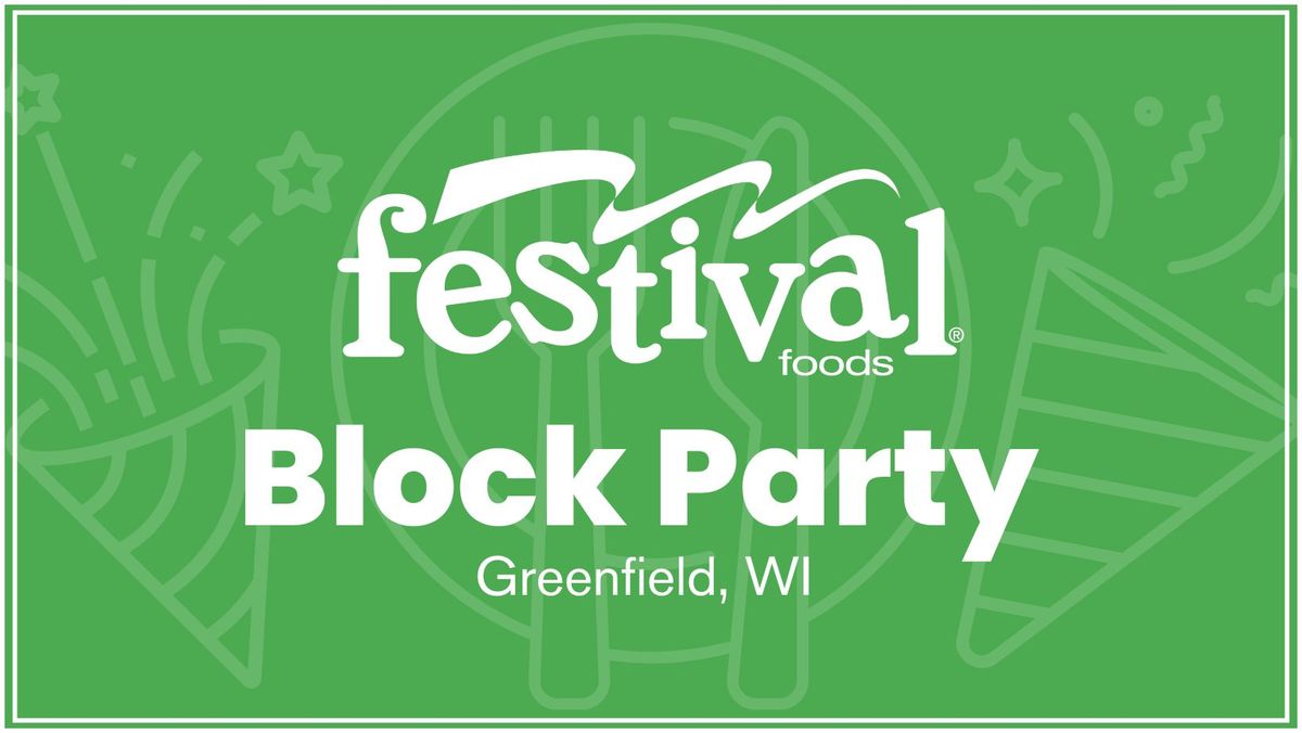 Festival Foods Block Party - Greenfield 
