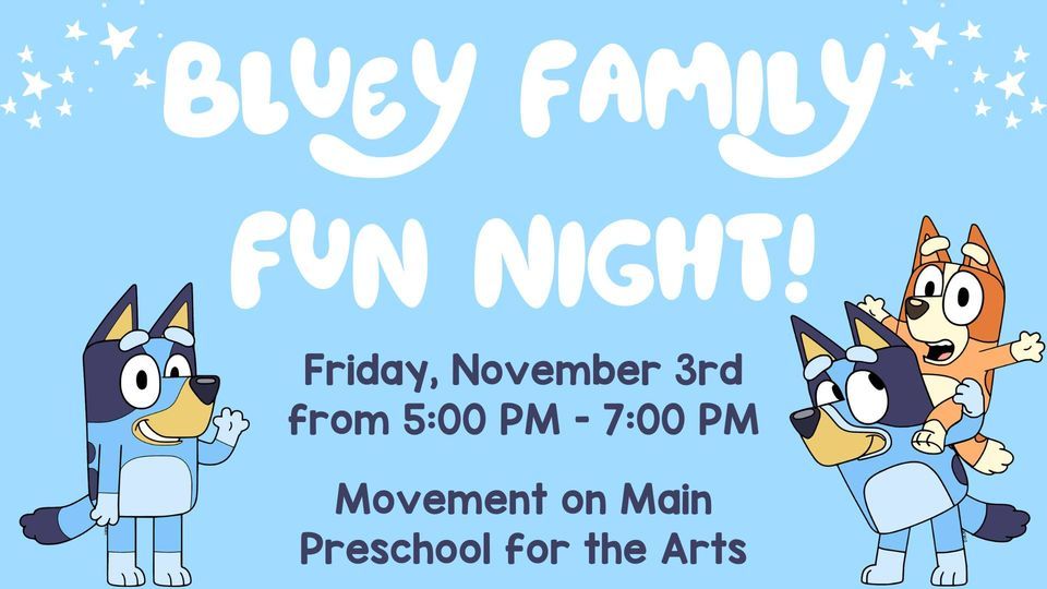 Bluey Family Fun Night! Movement on Main Preschool for the Arts ...