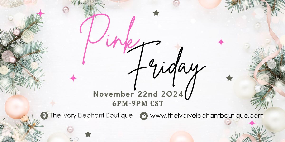 Pink FRIDAY! November 22nd! 6pm - 9pm!