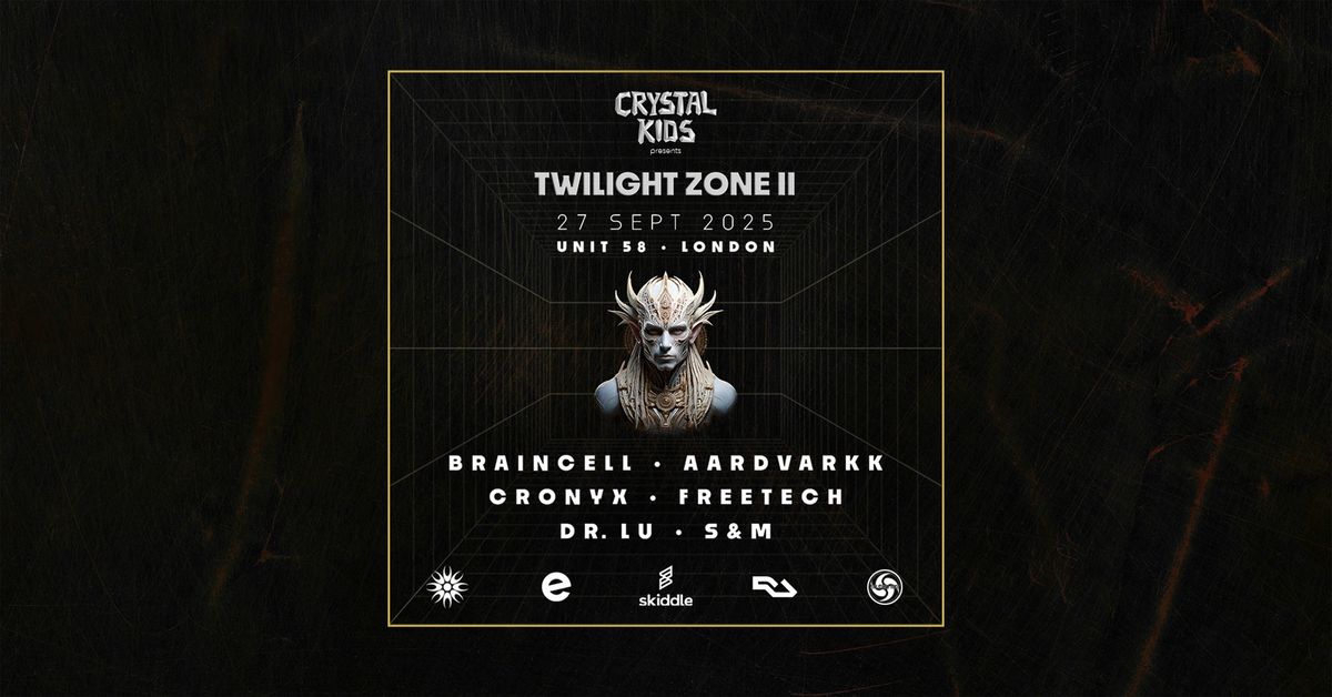 Twilight Zone II ~ BRAINCELL \u2022 AARDVARKK \u2022 CRONYX | London