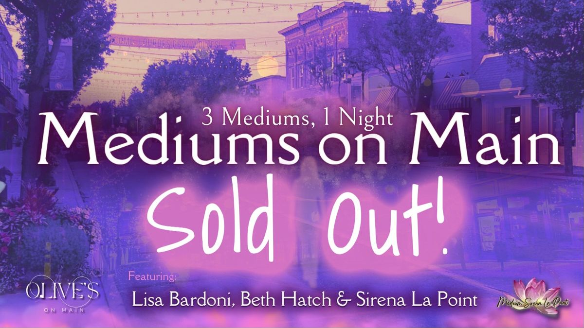 Mediums on Main- SOLD OUT