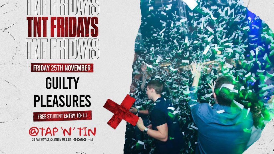 GUILTY PLEASURES TNT FRIDAY, Tap N Tin, Chatham, 25 November to 26