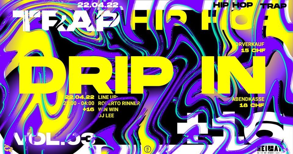 Drip In #3 - HipHop/Trap im HEIMAT, Heimat Basel, Klein-Basel, 22 April ...