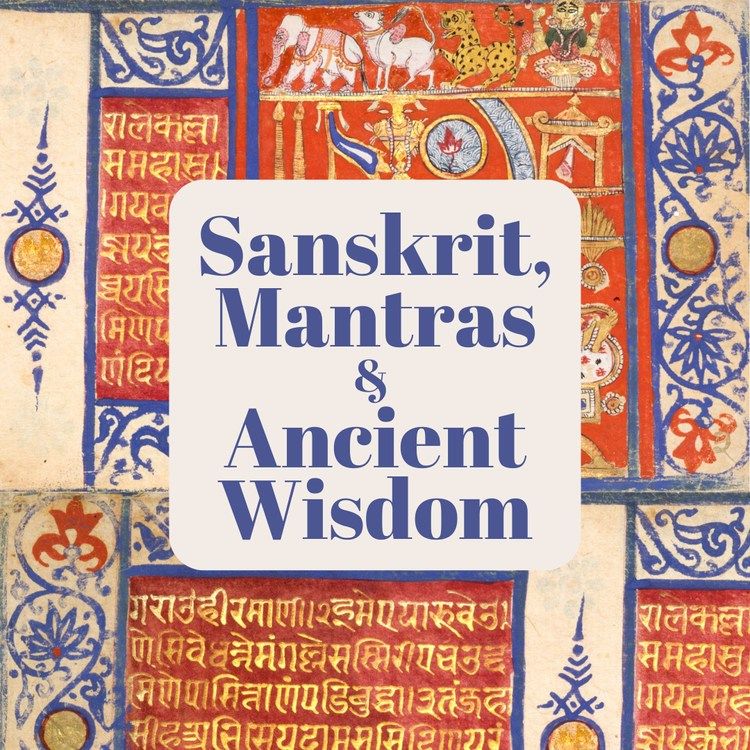 Sanskrit, Mantras, & Ancient Wisdom