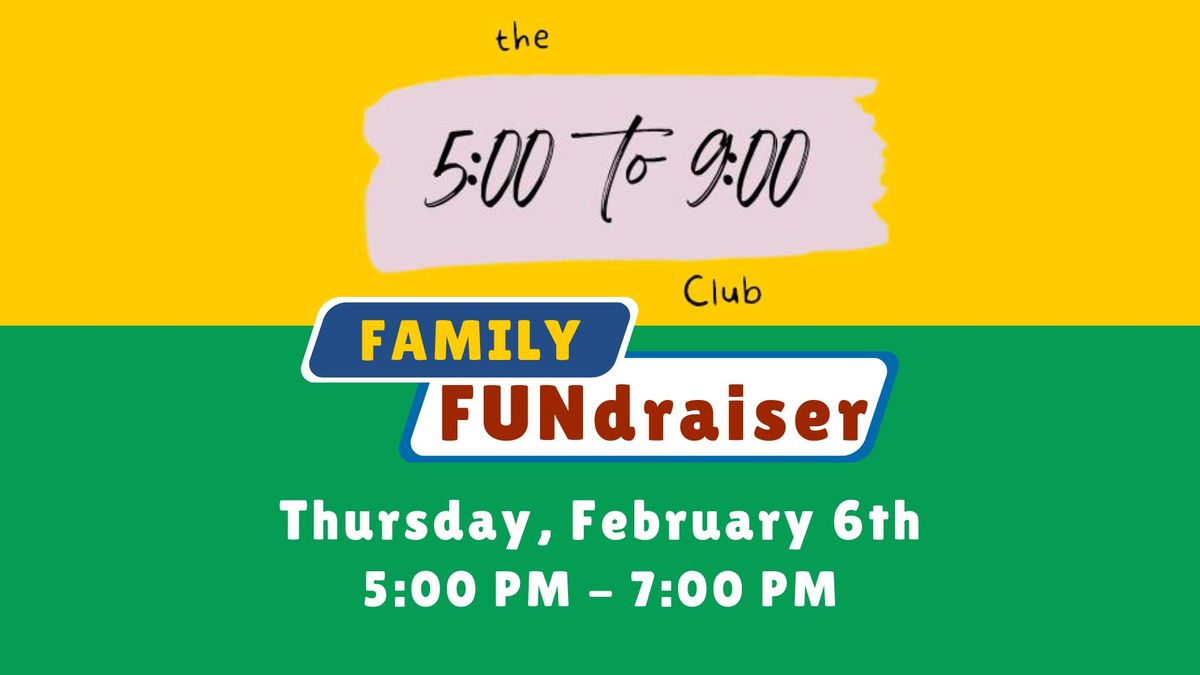 5:00 to 9:00 Family Fun Night