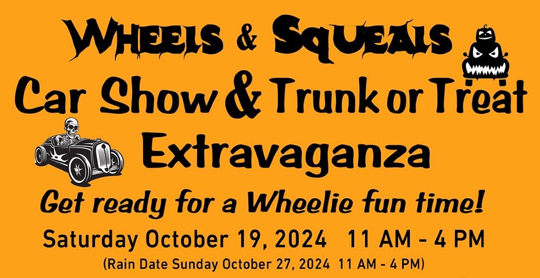 Wheels & Squeals: A Car Show & Trunk or Treat Extravaganza