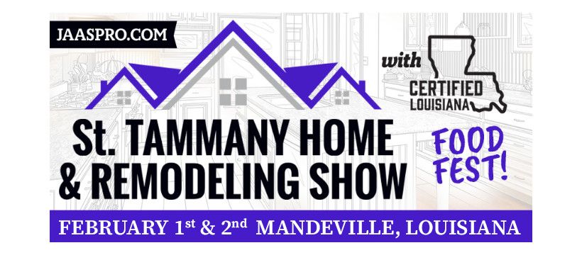 ST. Tammany Home & Remodeling Show with Certified Louisiana Food Fest