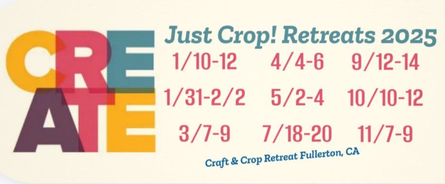 Just Crop Retreats October 10-12, 2025 in Fullerton, CA