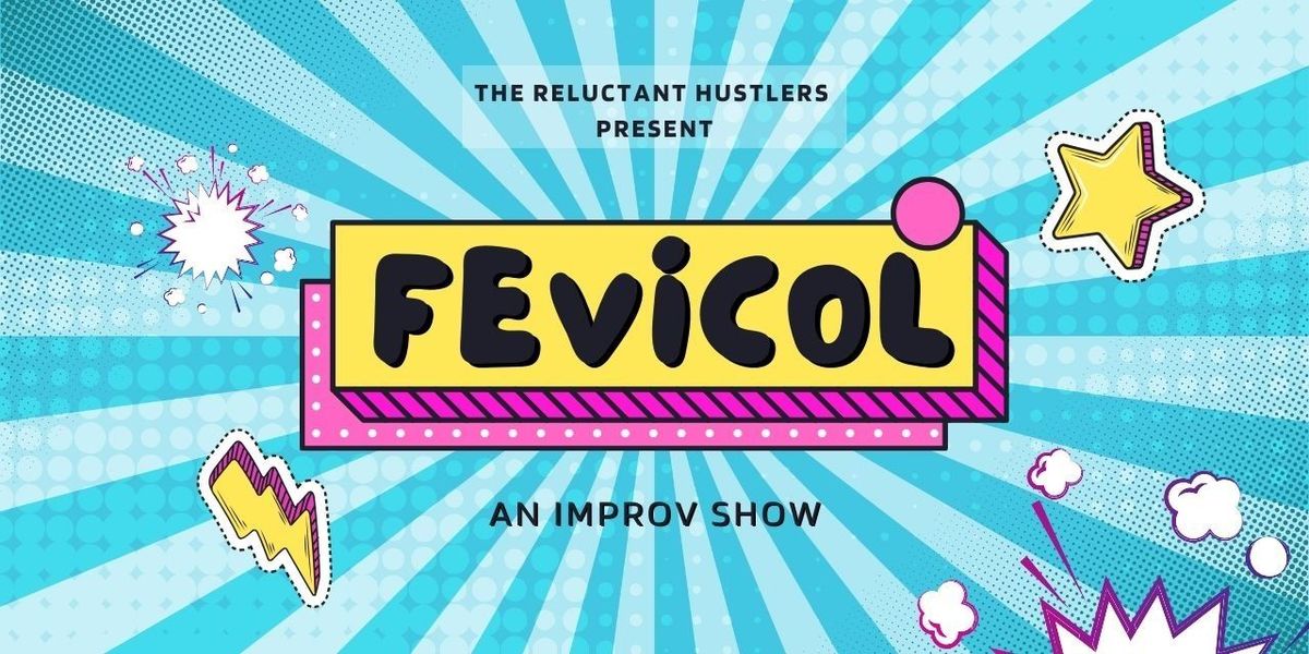 Fevicol - An Improv Show by the Reluctant Hustlers