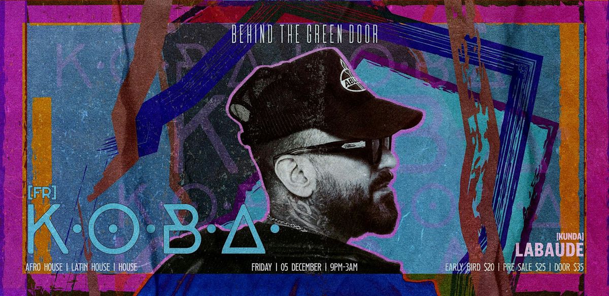 Behind The Green Door presents: K.O.B.A [FR]
