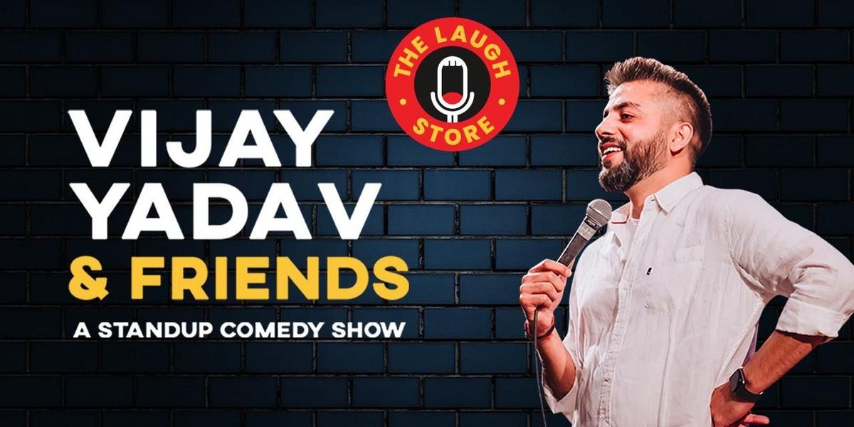 Vijay Yadav & Friends: A Standup Comedy Show