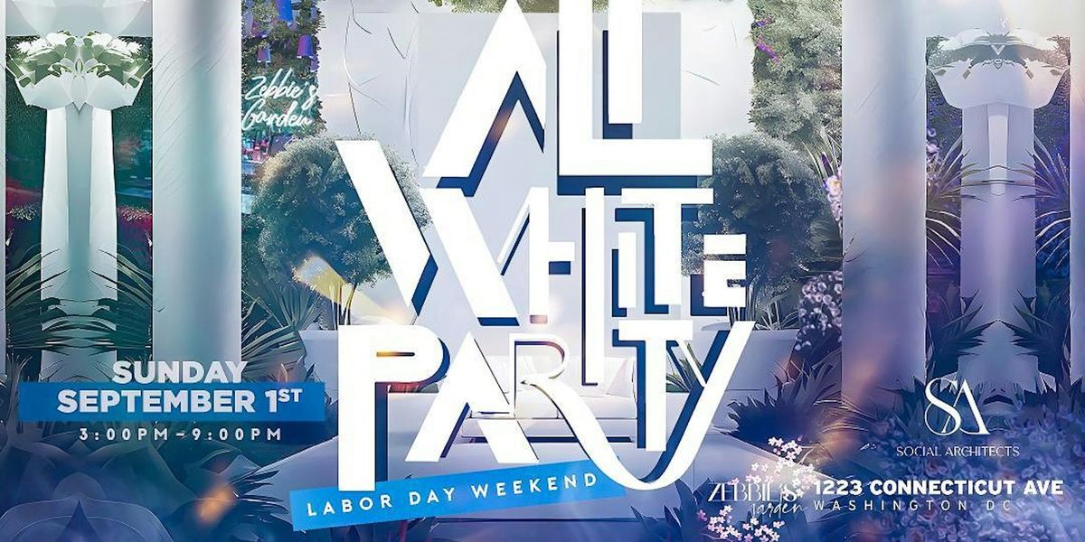 ALL WHITE PARTY - LABOR DAY WEEKEND @ ZEBBIES GARDEN