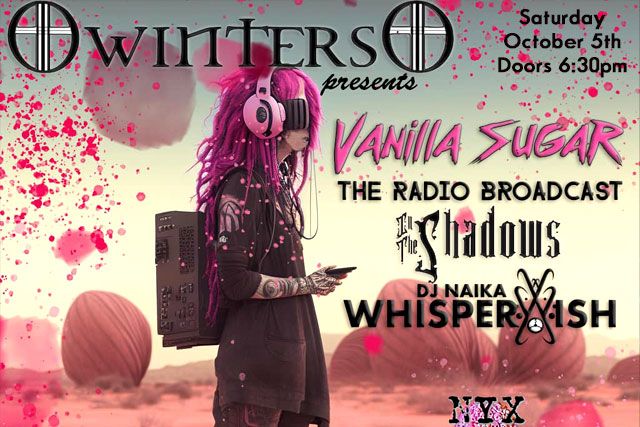 Vanilla Sugar LIVE with guests The Radio Broadcast, DJ Whisperwish, In the Shadows