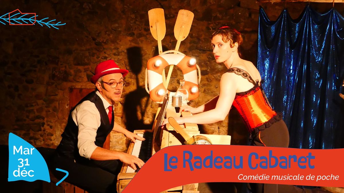 Le radeau Cabaret \/ Com\u00e9die musicale de poche \/ Soir\u00e9e du 31 d\u00e9cembre \/ CDR