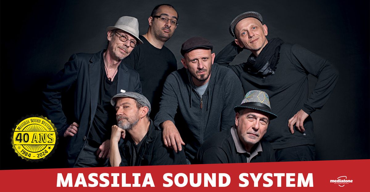 MASSILIA SOUND SYSTEM : LES 40 ANS \u20181984 -2024\u2019 + JAHKASA en concert \u00e0 La Rayonne